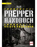 Das Prepper-Handbuch Krisen überleben - von Walter Dold